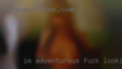 I'm adventurous fuck looking indoors and out.