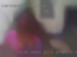 Local male girl profile wanting fuck You.