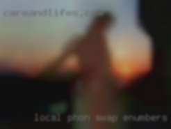 Local phon swap enumbers for wife local whores!