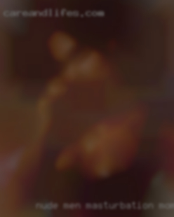 Nude men masturbation moms messauge.